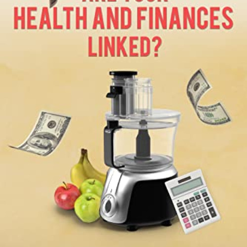 [Read] EBOOK 🗂️ Are Your Health and Finances Linked? : A Christian Entrepreneur’s Qu