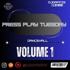 PRESS PLAY TUESDAY #DANCEHALL VOLUME 1