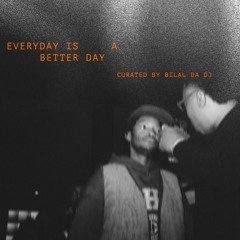 Bilal Da Dj - EVERYDAY IS A BETTER DAY