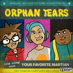 Your Favorite Martian - Orphan Tears Part 3