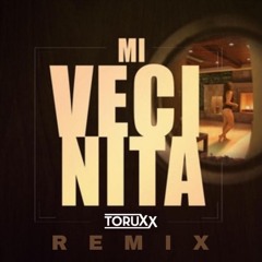 Mi Vecinita Remix - Toruxx