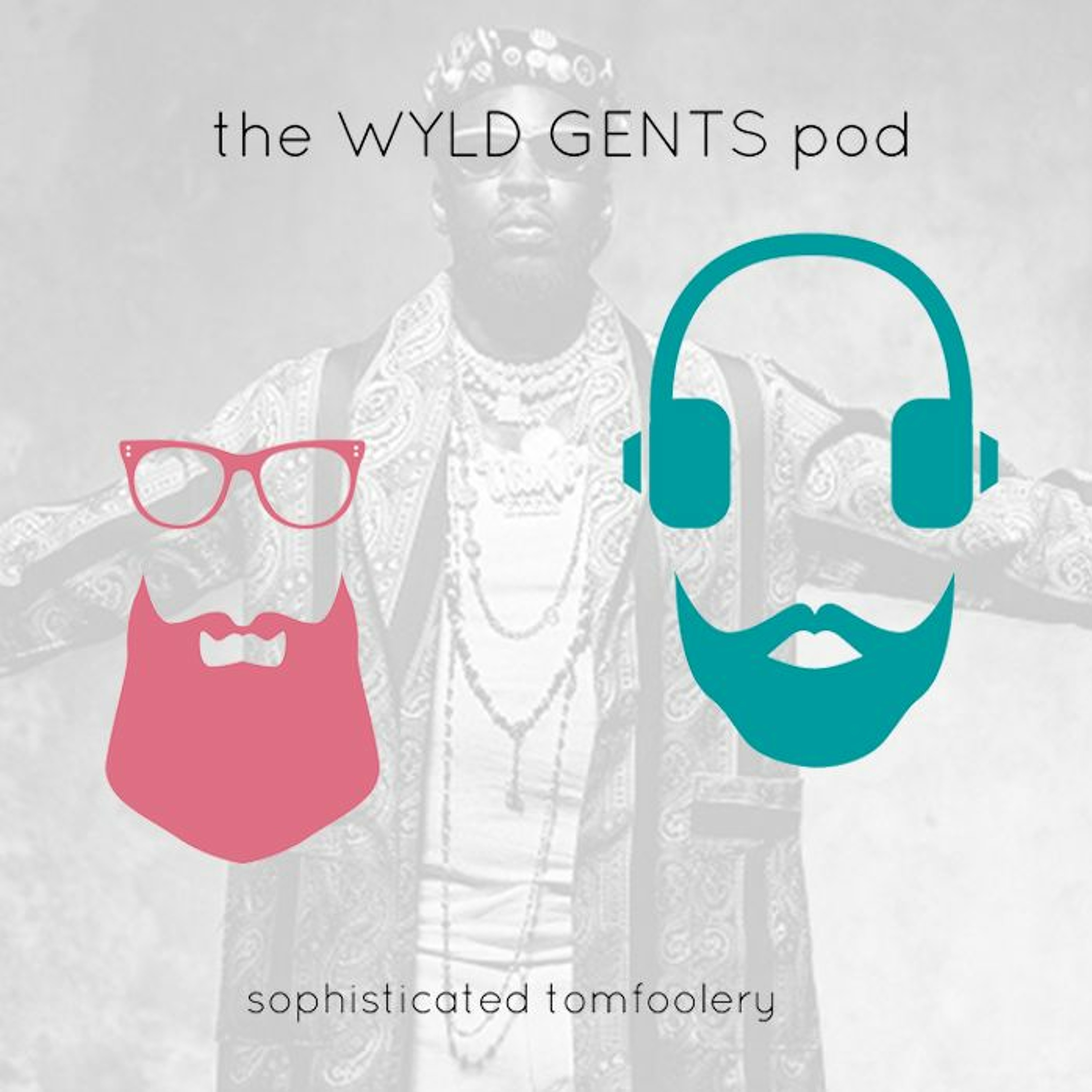 The Wyld Gents Pod