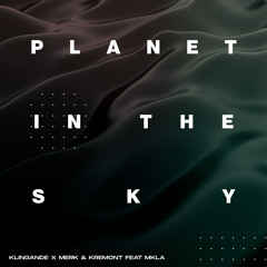 Planet In The Sky (feat. MKLA)