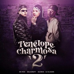 PENÉLOPE CHARMOSA 2 - Boladin211, MC Rick, Dejinha (DJ Al4ddin)