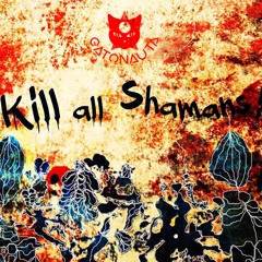 01 Gatonauta - Kill All Shamans