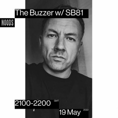 Noods Radio - The Buzzer w/ SB81 - Thur 19th May 22'