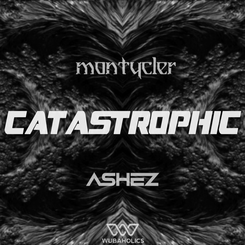 MontyCler & ASHEZ - CATASTROPHIC