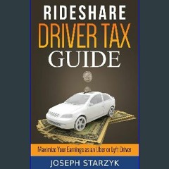 Read ebook [PDF] 📖 Rideshare Driver Tax Guide: Maximize Your Earnings as an Uber or Lyft Driver Re