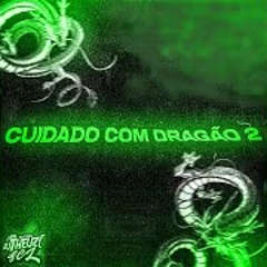 Cuidado Com o Dragão 2 - Theuz zl - DJ_SCL