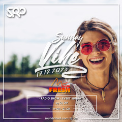 SUNDAY VIBE 17.12.2023 - RADIO SHOW by DJ SRP (FRESH radio 103,6FM)