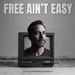 Free Ain’t Easy