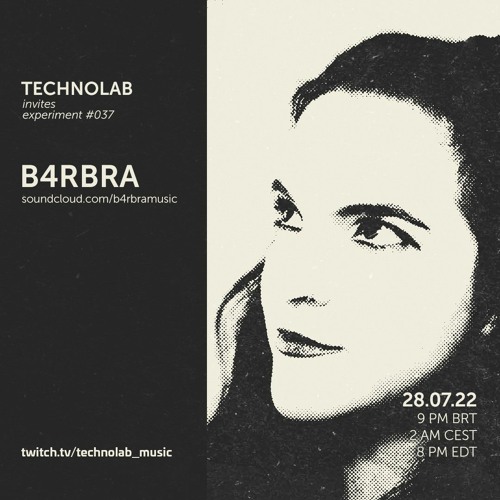 B4RBRA | TECHNOLAB INVITES | Jul 28 | 2022
