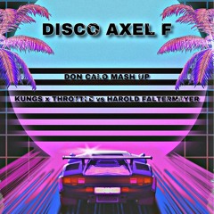 Kungs x Throttle Vs Harold Faltemeyer - Disco Axel F (Don Calo Mashup)