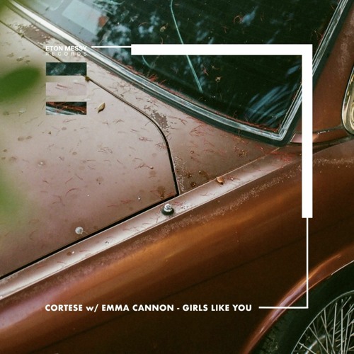 Cortese w/ Emma Cannon - Girls Like You [Eton Messy Records]