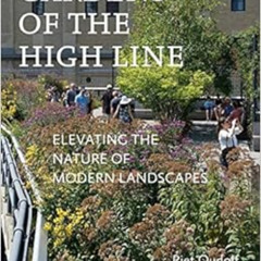 [Read] KINDLE 💙 Gardens of the High Line: Elevating the Nature of Modern Landscapes
