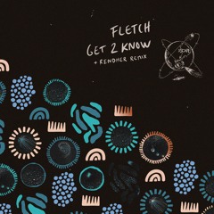 FLETCH - Get 2 Know (Rendher Remix)