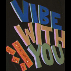 vibe with you ft. Chip C, Cam (prod. Zoran)