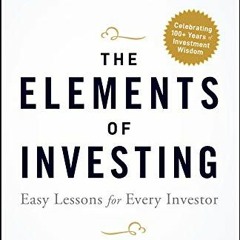 [PDF] Read The Elements of Investing: Easy Lessons for Every Investor by  Burton G. Malkiel &  Charl