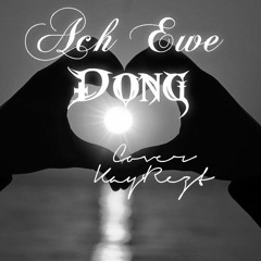•Ach•Ewe•Dong• Cover........... Kay'rezt