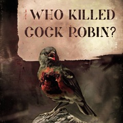 Who Killed Cock Robin