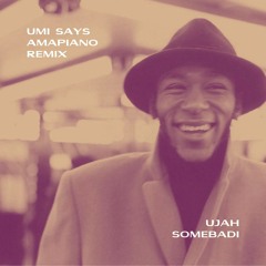 Umi Says Amapiano Remix (Ujah & Somebadi)