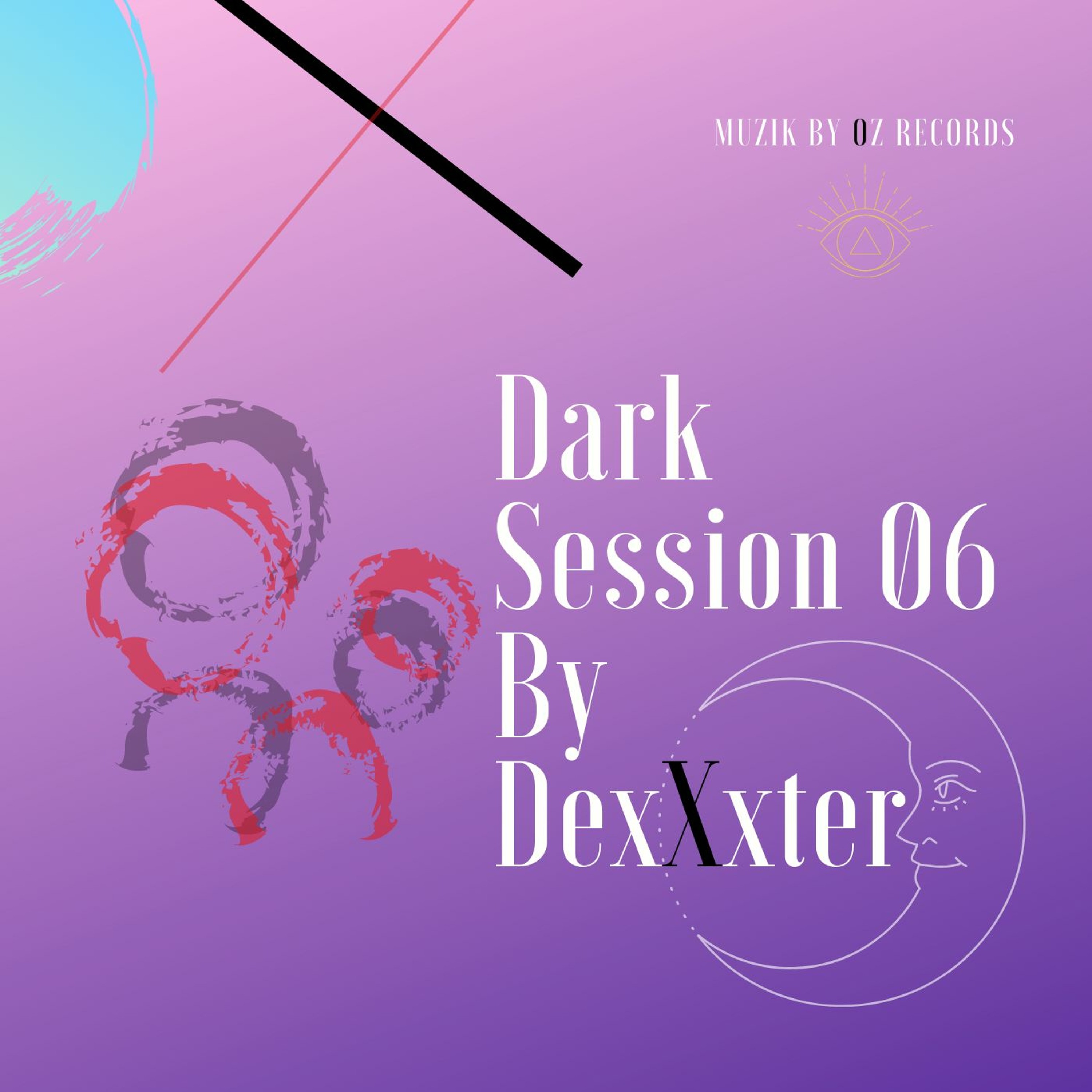 Dark Session 06 By DexXxter (Muzik By Oz Records) episode artwork