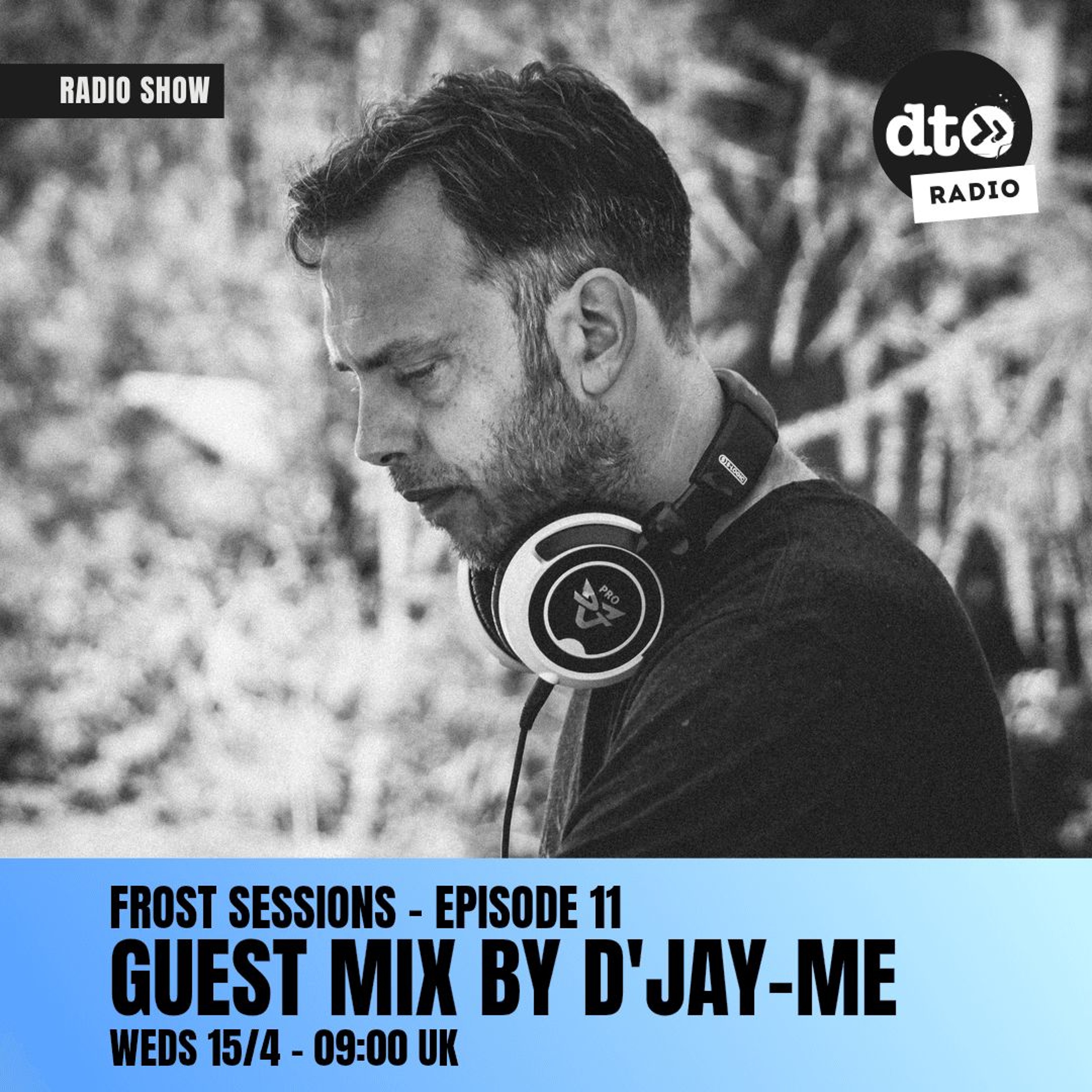 Frost Sessions - Alex Frost DJ - Episode 11 - Guest Mix by D'Jay-Me - 15-04-26 episode artwork