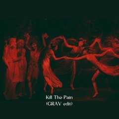 Grav - Kill The Pain (Original Edit)