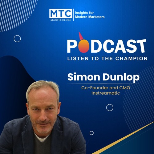 Episode 11 –  Simon Dunlop on GTM Strategies, AI Ad Personalization & Future MarTech Trends