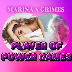 Player of Power Games (Marina & Grimes Mashup)