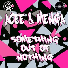 Acee & Menga - Something Out Of Nothing (Free Download)