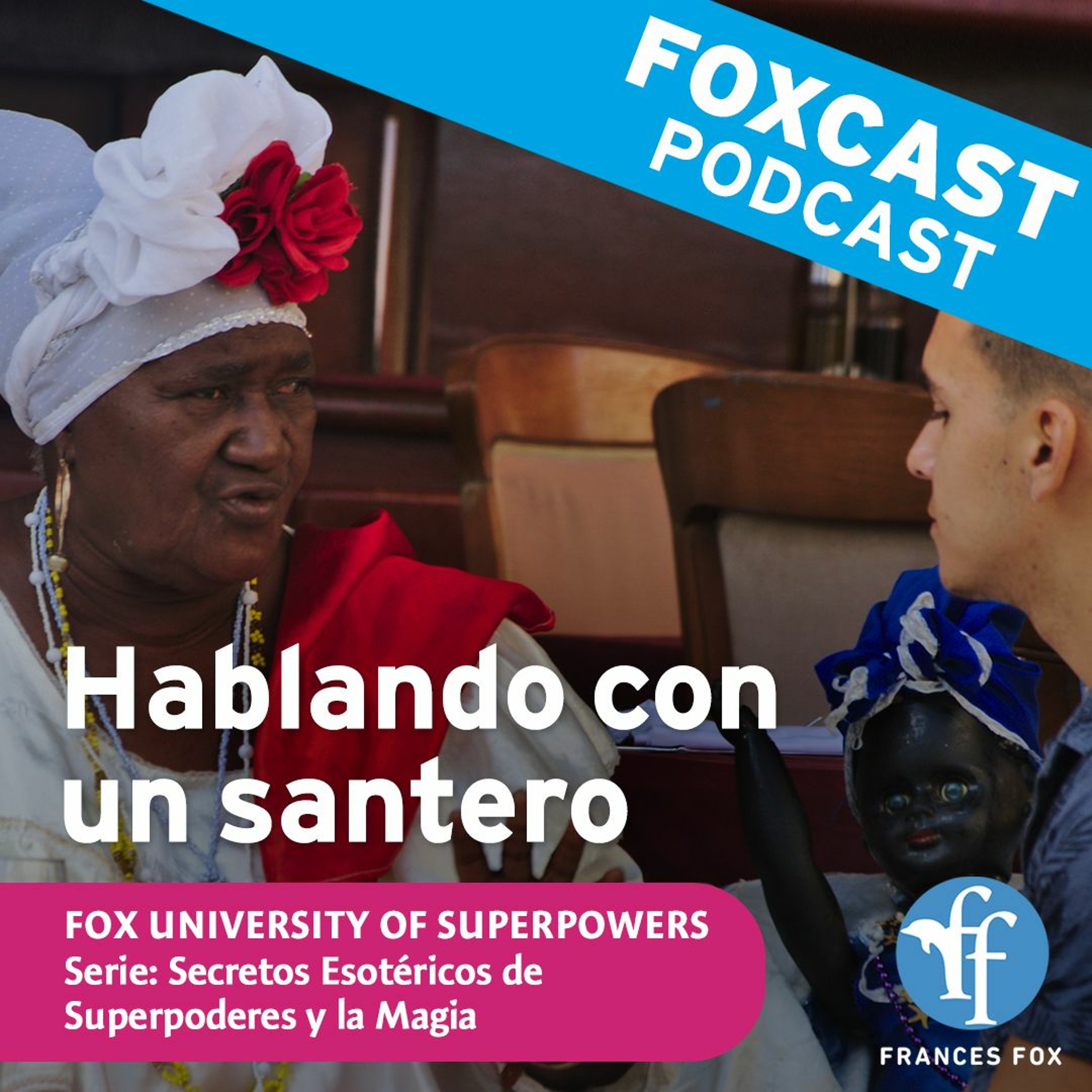 Foxcast: Hablando con un Santero