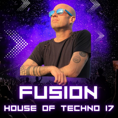 Fusion - House Of Techno 17 (DJ Mix)