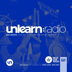 Doc Brown // Unlearn:Radio #137 (Live From The Sahara Las Vegas)