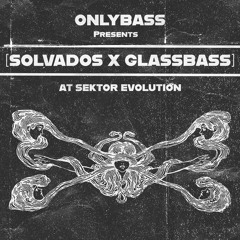 Solvados x Glassbass @Sektor Evolution