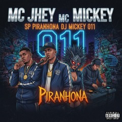 Mc Jhey Mc Mickey Sp Piranhona Dj Mickey 011(MP3_160K).mp3