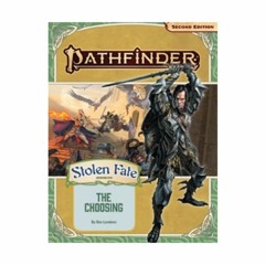 PDF/READ  Pathfinder Adventure Path: The Choosing (Stolen Fate 1 of 3) (P2)