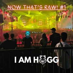 I AM HOGG - NOW THATS RAW! #1