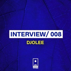 TOTHEM INTERVIEWS /008 | Djolee