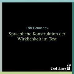 Fritz Hermanns - Sprachliche Konstruktion der Wirklichkeit im Text