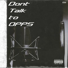 Don't Talk to Opps