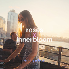 roses x innerbloom (emmy adelle edit)