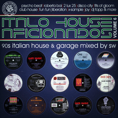 Italo House Aficionados 6 *90s Italian House & Garage* - Mixed by S.W.