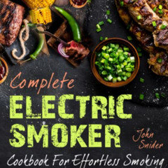 [ACCESS] KINDLE 🗂️ Complete Electric Smoker Cookbook: For Effortless Smoking | Simpl