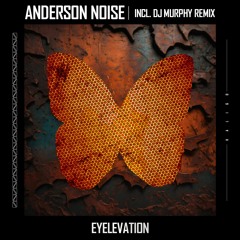 Anderson Noise - Eyelevation (Original Mix)