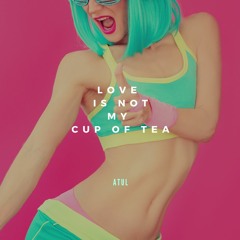 Love is Not My Cup of Tea