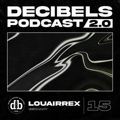 Decibelscast 2.0 #15 by LOUAIRREX