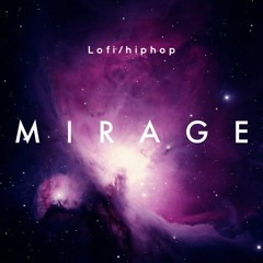MIRAGE - [ lofi/hiphop ]
