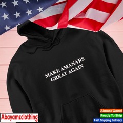 Make Amanars great again shirt