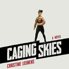 Read Pdf Caging Skies: A Novel by Christine Leunens (Author)